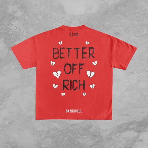 Better Off Rich (Red ) Tee Shirt